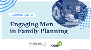 Tested Solutions for Engaging Men in Family Planning