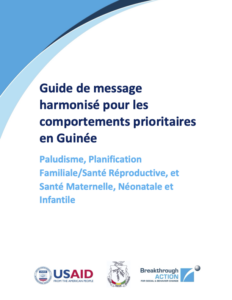 Guide de message harmonisé pour les comportements prioritaires en Guinée - Paludisme, Planification Familiale:Santé Réproductive, et Santé Maternelle, Néonatale et Infantile