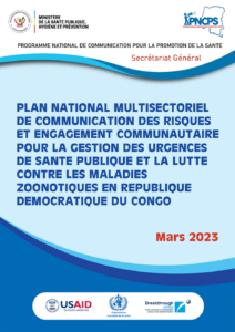 Plan national multisectoriel de communication des risques et engagement communautaire pour la gestion des urgences de sante publique et la lutte contre les maladies zoonotiques en RDC